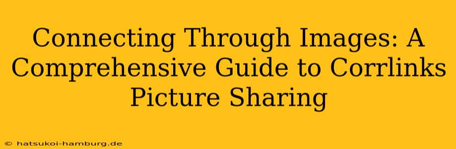 Connecting Through Images: A Comprehensive Guide to Corrlinks Picture Sharing