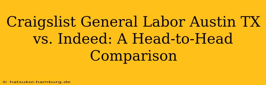Craigslist General Labor Austin TX vs. Indeed: A Head-to-Head Comparison