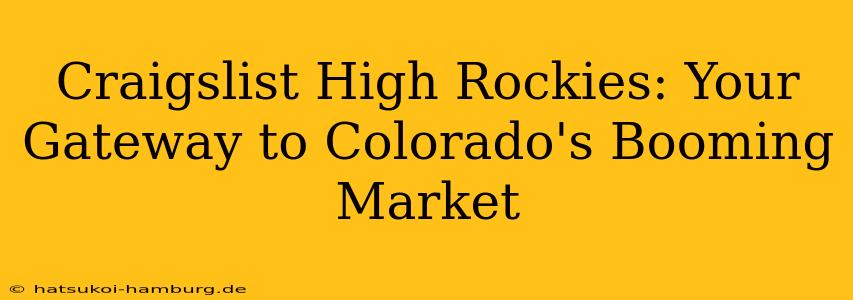 Craigslist High Rockies: Your Gateway to Colorado's Booming Market