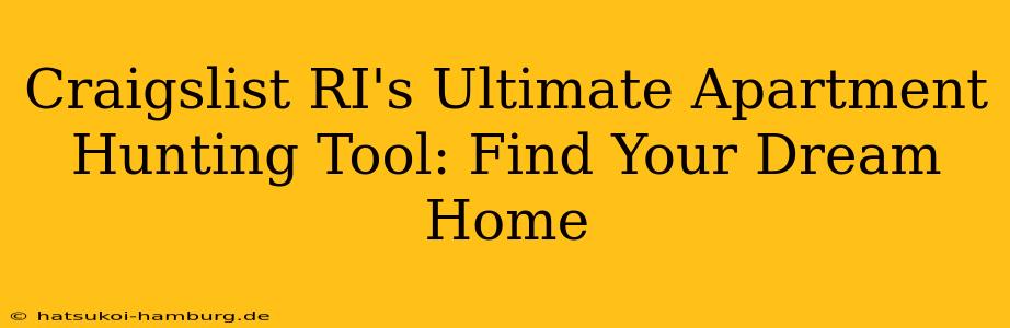 Craigslist RI's Ultimate Apartment Hunting Tool: Find Your Dream Home
