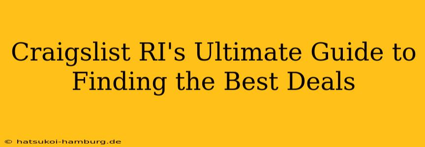 Craigslist RI's Ultimate Guide to Finding the Best Deals