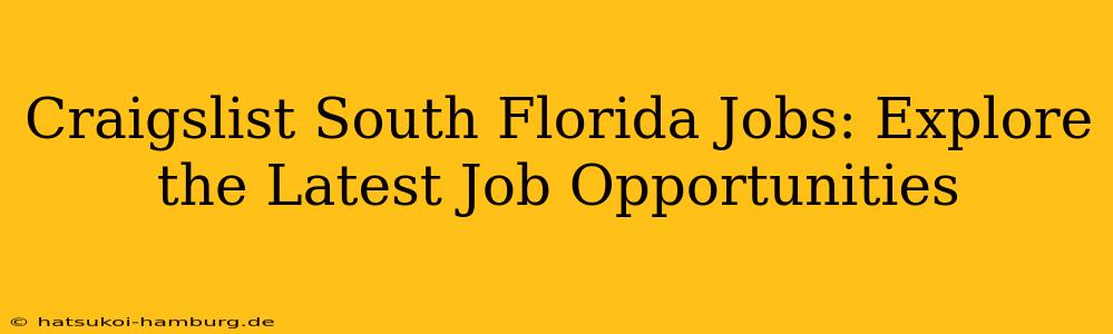 Craigslist South Florida Jobs: Explore the Latest Job Opportunities