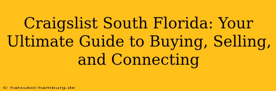 Craigslist South Florida: Your Ultimate Guide to Buying, Selling, and Connecting