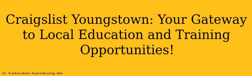 Craigslist Youngstown: Your Gateway to Local Education and Training Opportunities!