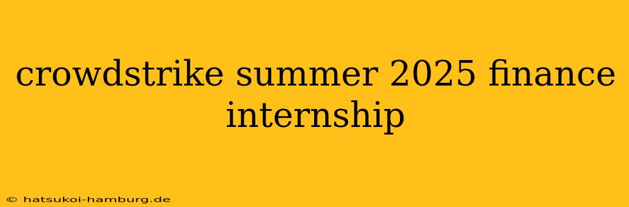 crowdstrike summer 2025 finance internship
