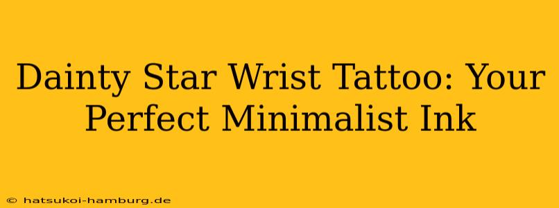 Dainty Star Wrist Tattoo: Your Perfect Minimalist Ink