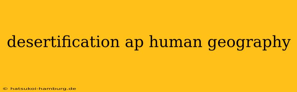 desertification ap human geography