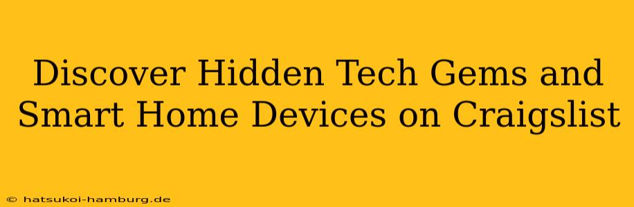 Discover Hidden Tech Gems and Smart Home Devices on Craigslist
