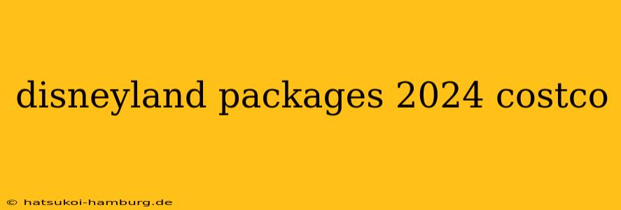 disneyland packages 2024 costco