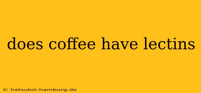 does coffee have lectins