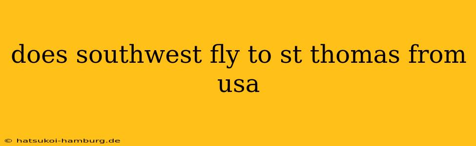 does southwest fly to st thomas from usa