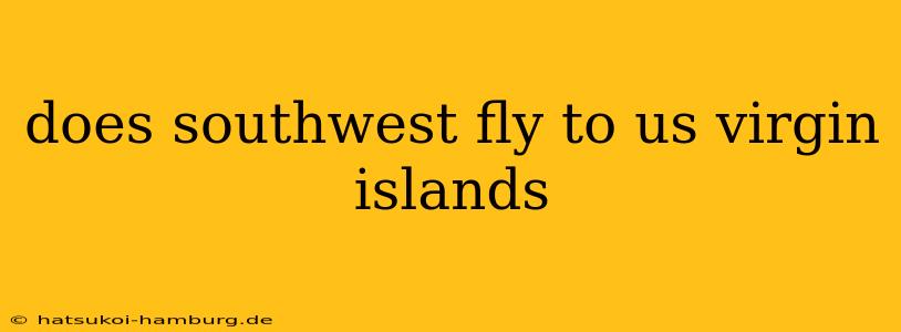 does southwest fly to us virgin islands