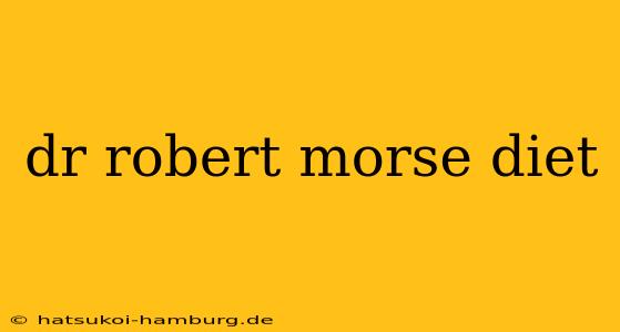 dr robert morse diet