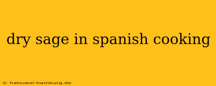 dry sage in spanish cooking