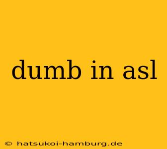 dumb in asl