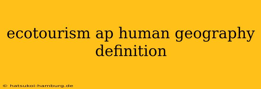 ecotourism ap human geography definition