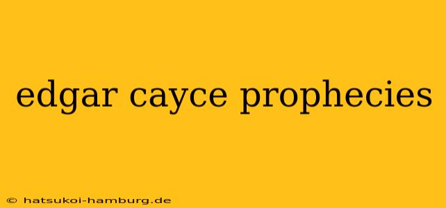 edgar cayce prophecies