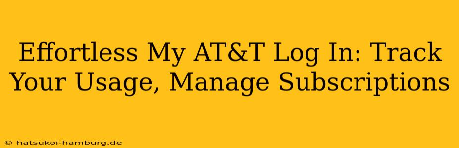 Effortless My AT&T Log In: Track Your Usage, Manage Subscriptions