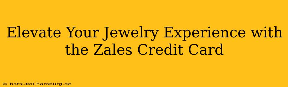 Elevate Your Jewelry Experience with the Zales Credit Card
