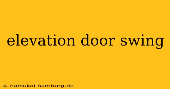 elevation door swing