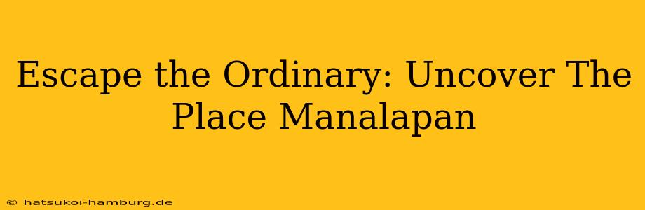 Escape the Ordinary: Uncover The Place Manalapan