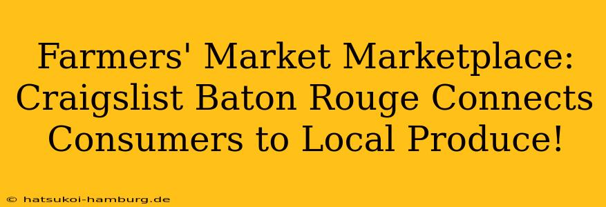 Farmers' Market Marketplace: Craigslist Baton Rouge Connects Consumers to Local Produce!