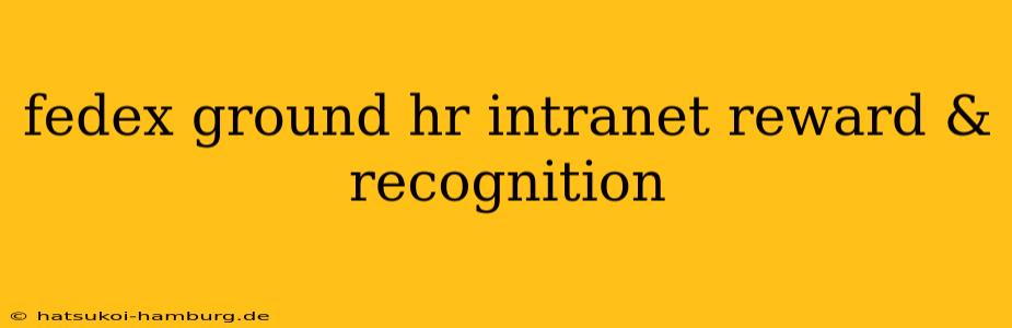 fedex ground hr intranet reward & recognition