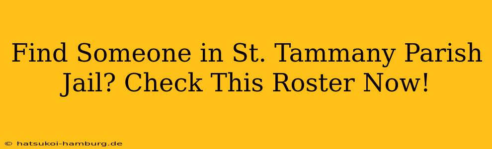 Find Someone in St. Tammany Parish Jail? Check This Roster Now!