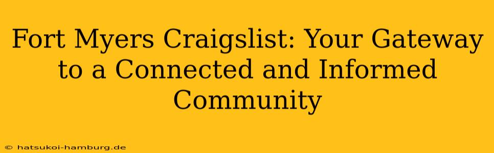 Fort Myers Craigslist: Your Gateway to a Connected and Informed Community