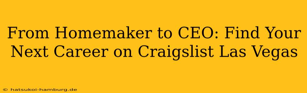 From Homemaker to CEO: Find Your Next Career on Craigslist Las Vegas