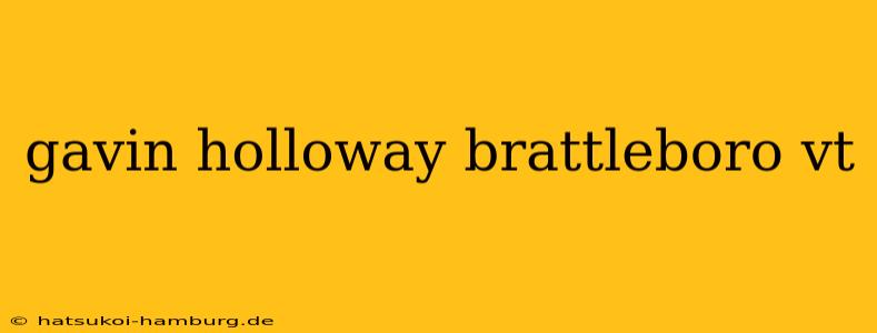 gavin holloway brattleboro vt