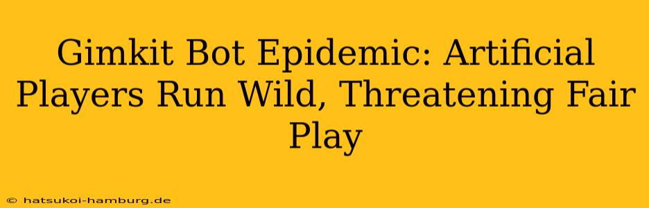 Gimkit Bot Epidemic: Artificial Players Run Wild, Threatening Fair Play