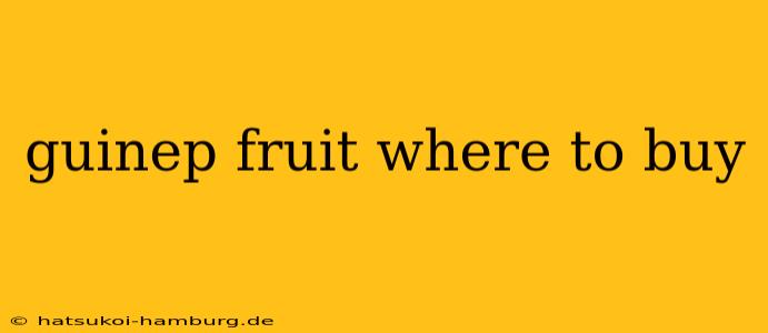 guinep fruit where to buy