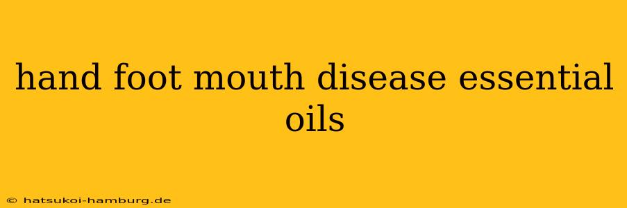 hand foot mouth disease essential oils