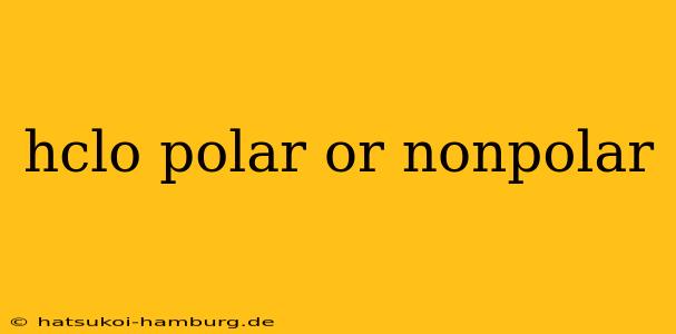 hclo polar or nonpolar