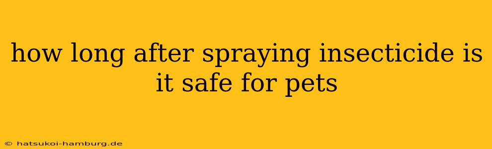 how long after spraying insecticide is it safe for pets