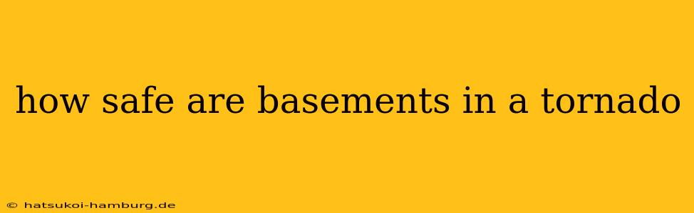 how safe are basements in a tornado