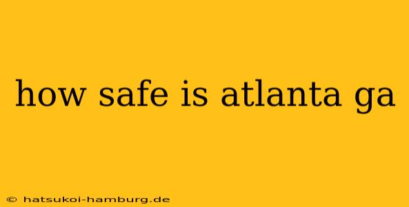 how safe is atlanta ga