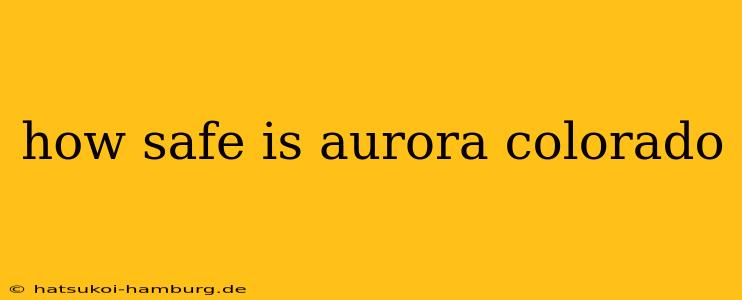 how safe is aurora colorado