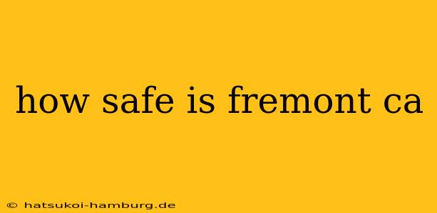 how safe is fremont ca