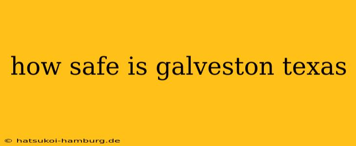 how safe is galveston texas
