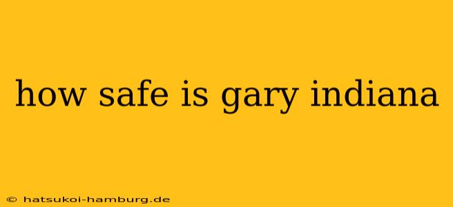 how safe is gary indiana