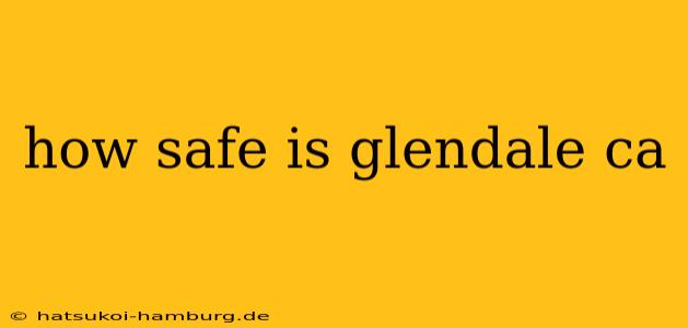 how safe is glendale ca