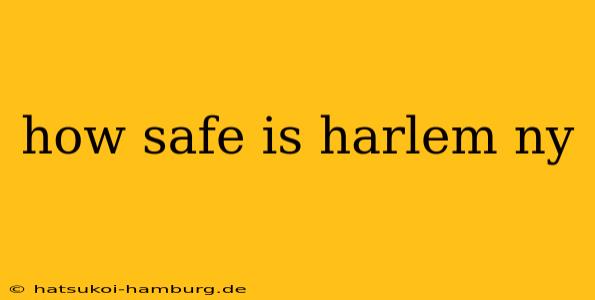how safe is harlem ny
