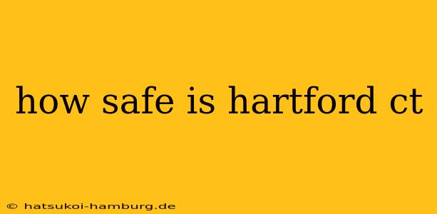 how safe is hartford ct