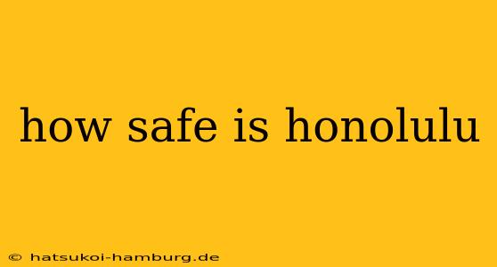 how safe is honolulu