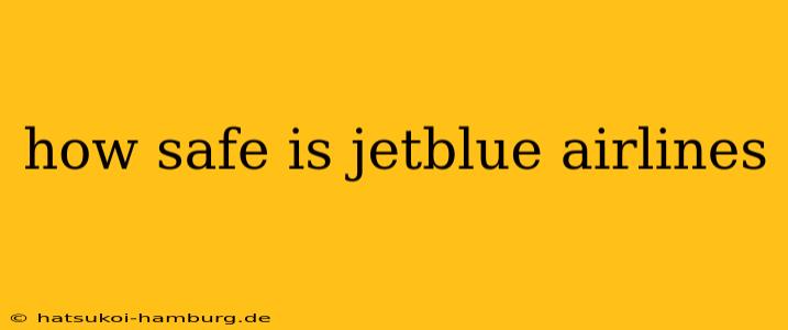 how safe is jetblue airlines