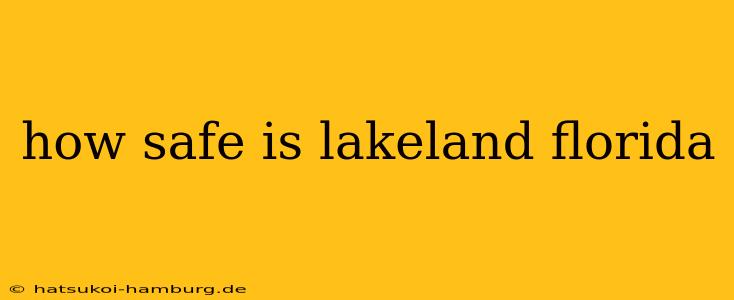 how safe is lakeland florida