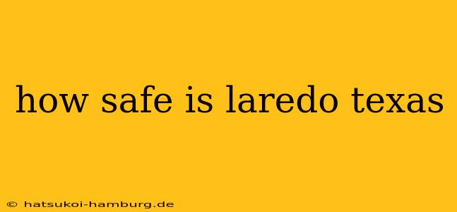 how safe is laredo texas