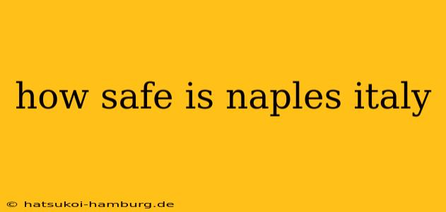 how safe is naples italy